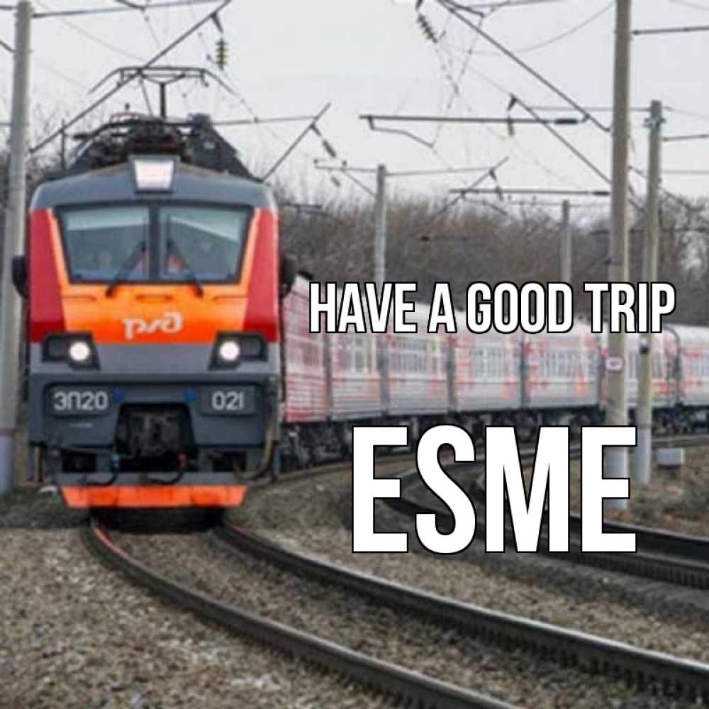 Greetings card с именем, Esme Have a good trip поезд РЖД Greetings with text for free download 
