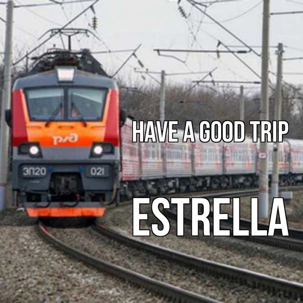 Greetings card с именем, Estrella Have a good trip поезд РЖД Greetings with text for free download 