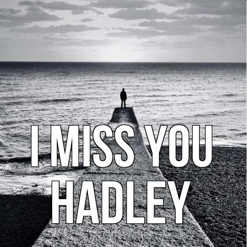 Greetings card с именем, Hadley I miss you скучашки Greetings with text for free download 