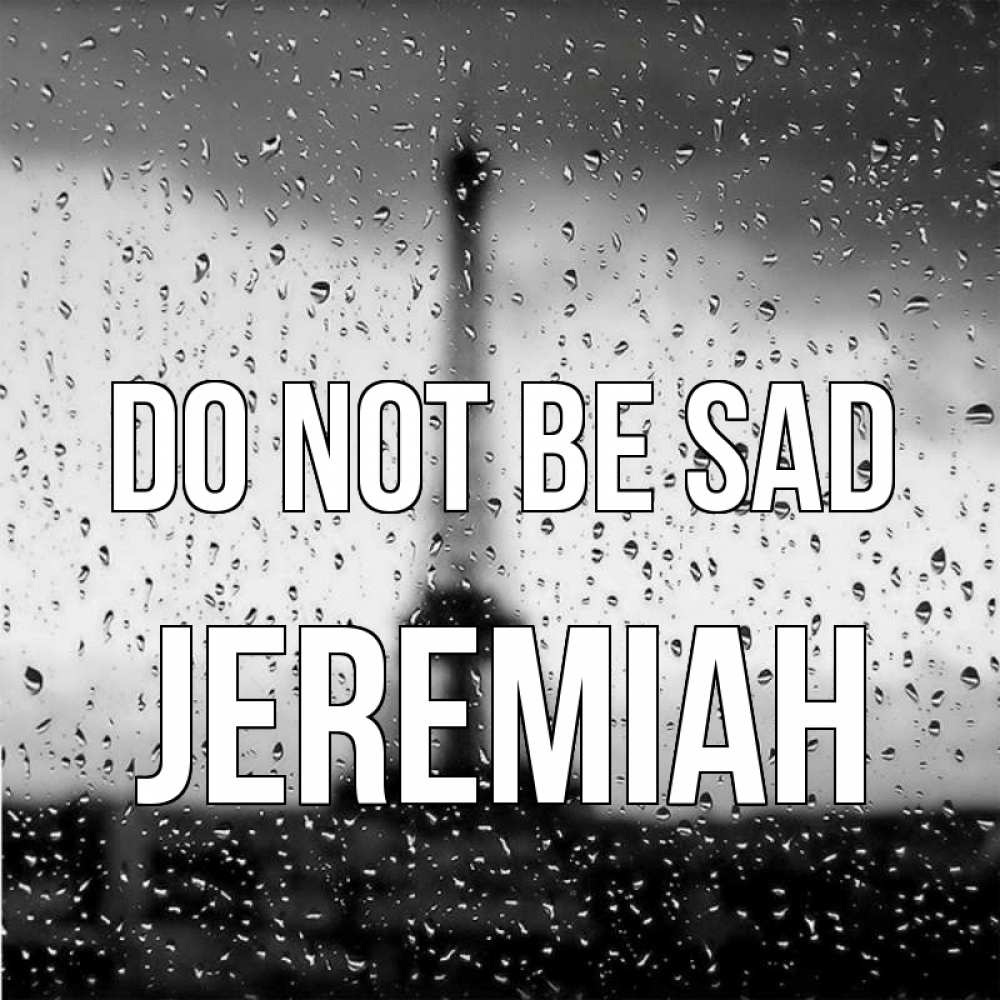 Greetings card с именем, Jeremiah Do not be sad Париж и Эйфелева башня Greetings with text for free download 