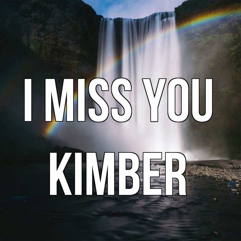 Greetings card с именем, Kimber I miss you иди скорее ко мне Greetings with text for free download 