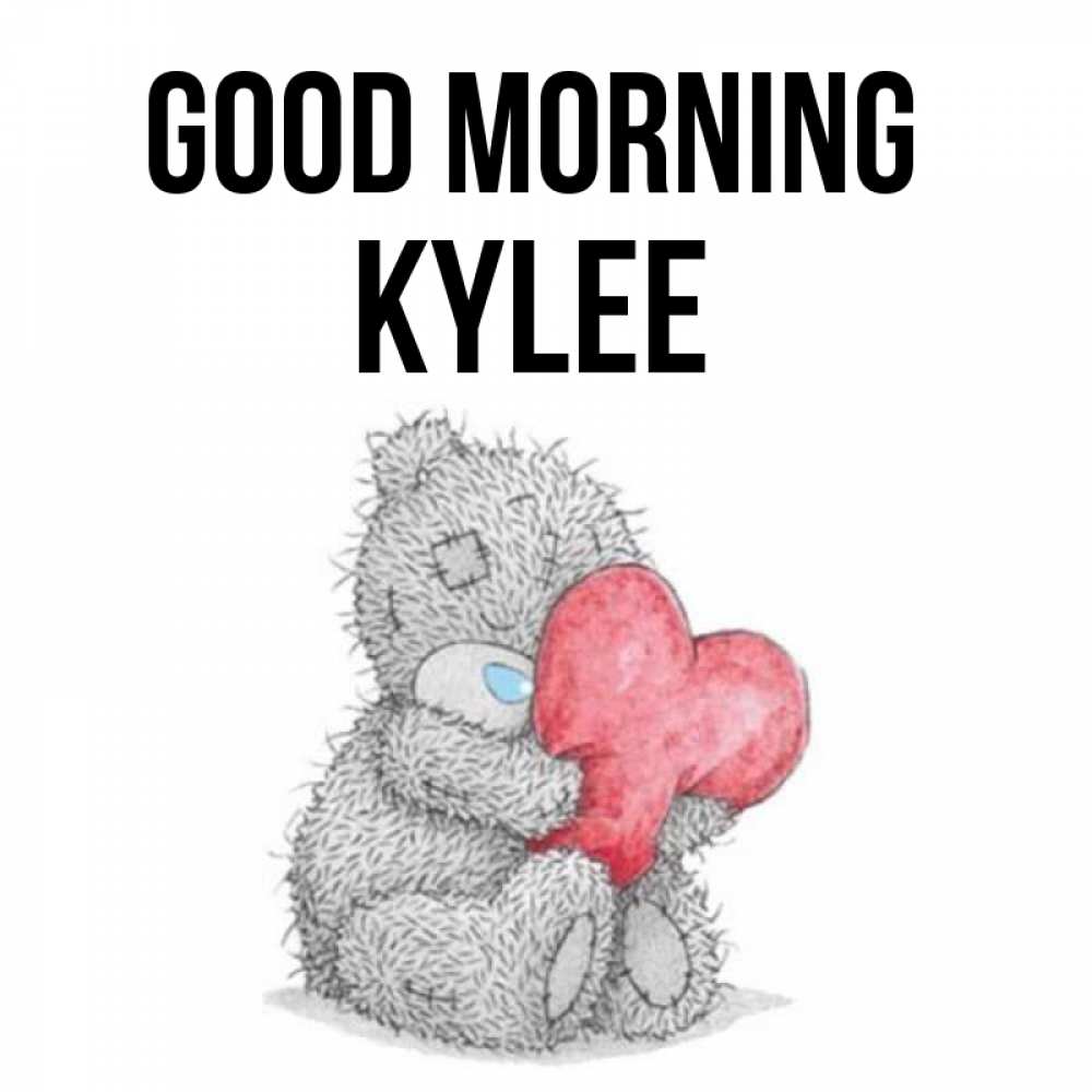 Greetings card с именем, Kylee Good morning плюшевые игрушки Greetings with text for free download 