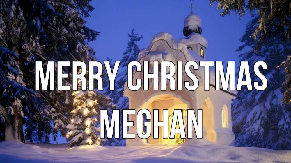 Greetings card с именем, Meghan Merry Christmas часовня Greetings with text for free download 