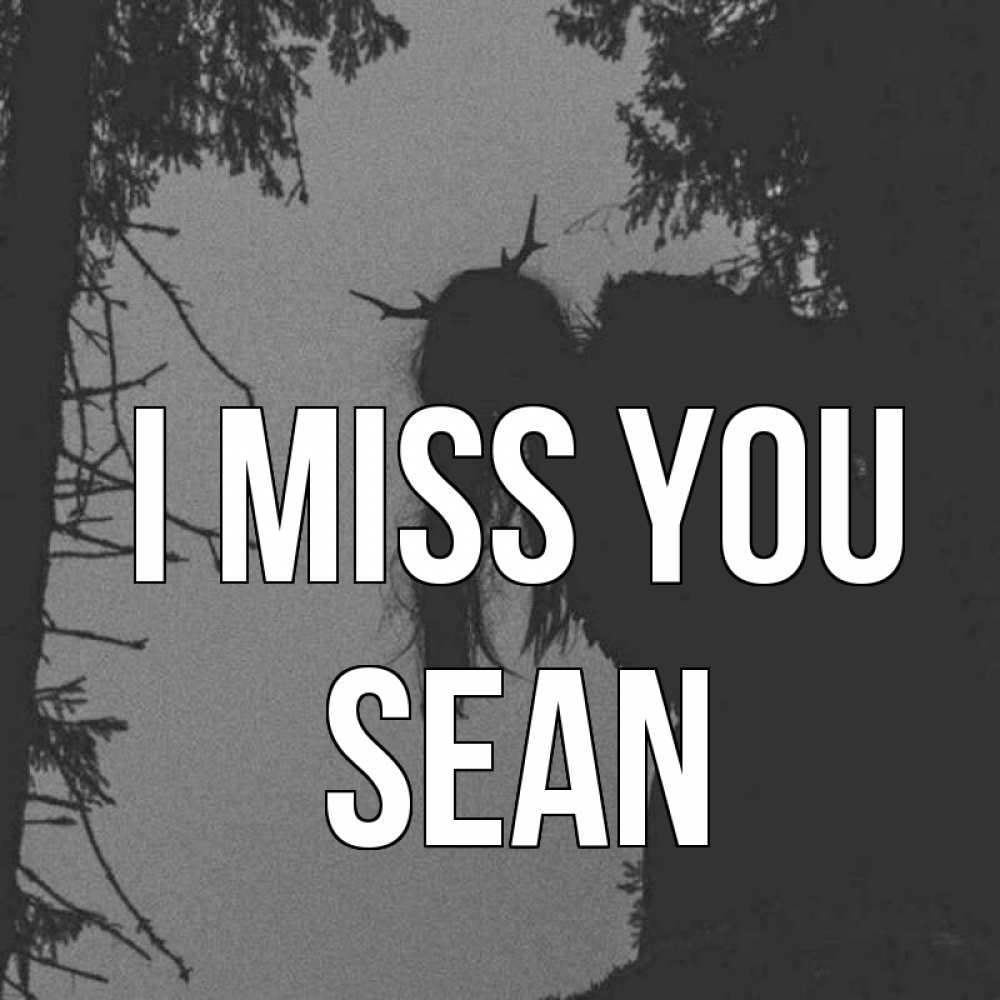 Greetings card с именем, Sean I miss you пугаю Greetings with text for free download 