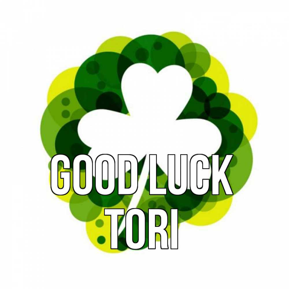 Greetings card с именем, Tori Good luck зеленый желтый белый Greetings with text for free download 