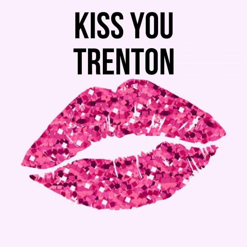 Greetings card с именем, Trenton Kiss you открытка с женскими губами и поцелуем для парня Greetings with text for free download 