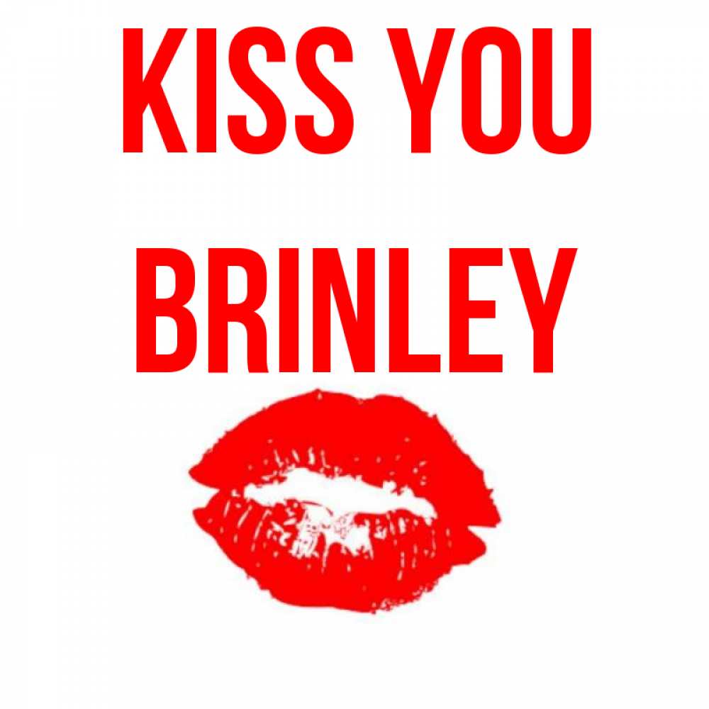 Greetings card с именем, Brinley Kiss you помада и губы Greetings with text for free download 