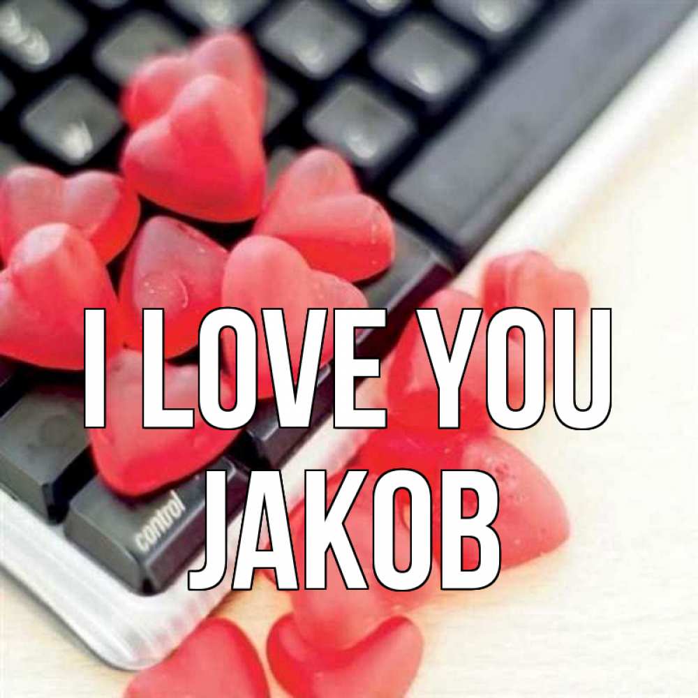 Greetings card с именем, Jakob I love you конфеты в виде сердец Greetings with text for free download 