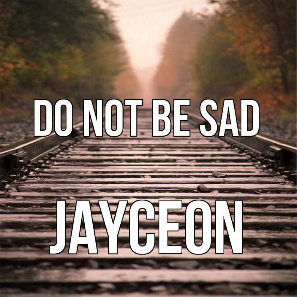 Greetings card с именем, Jayceon Do not be sad лес и железная дорога Greetings with text for free download 