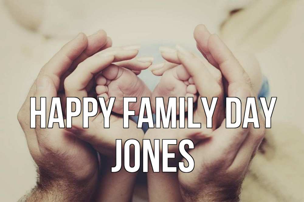 Greetings card с именем, Jones happy family day Семья, малыш, руки Greetings with text for free download 
