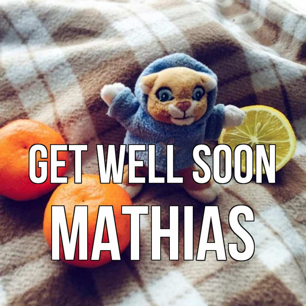 Greetings card с именем, Mathias Get well soon вот тебе апельсинка и лимон Greetings with text for free download 