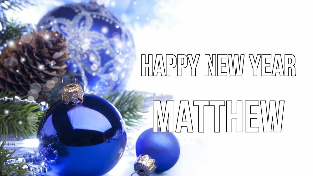 Greetings card с именем, Matthew Happy New Year новый год Greetings with text for free download 