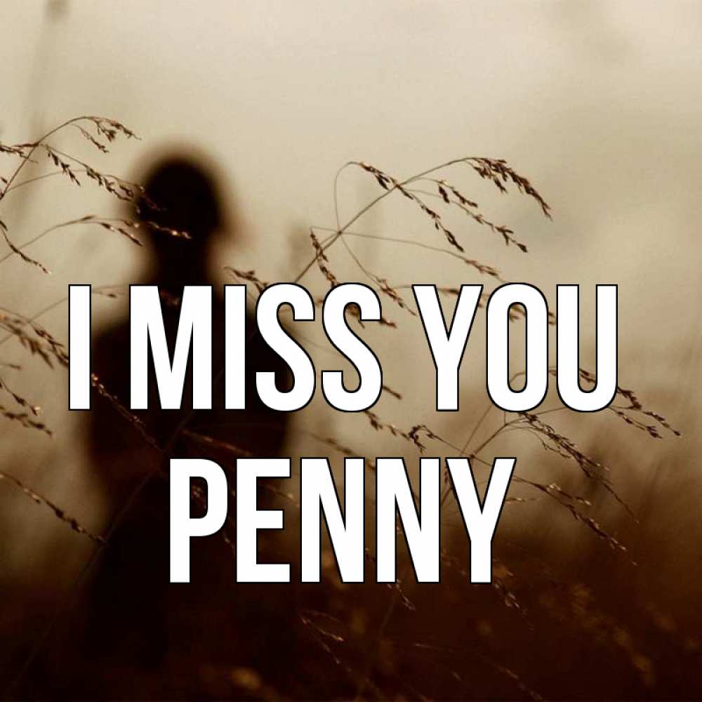 Greetings card с именем, Penny I miss you силуэт девушки Greetings with text for free download 