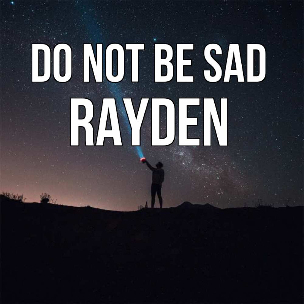 Greetings card с именем, Rayden Do not be sad луч света и млечный путь Greetings with text for free download 