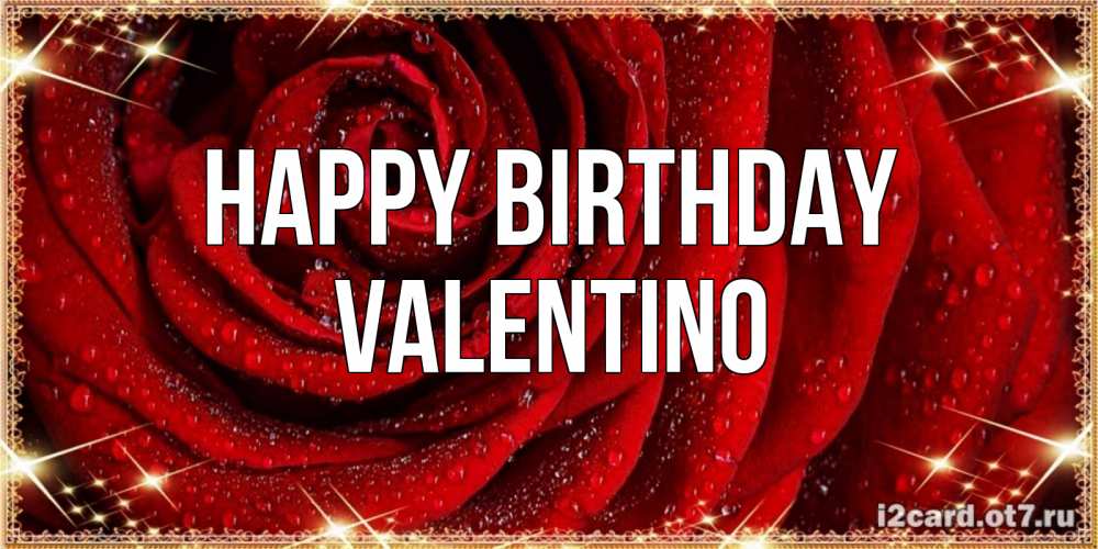 Greetings card с именем, Valentino Happy Birthday роса на розе блестящая в лучах солнца Greetings with text for free download 