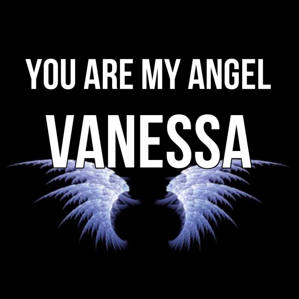 Greetings card с именем, Vanessa You are my angel ангельские крылья на черном фоне Greetings with text for free download 