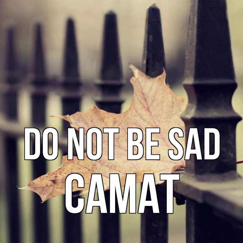 Greetings card с именем, САМАТ Do not be sad лист клена Greetings with text for free download 