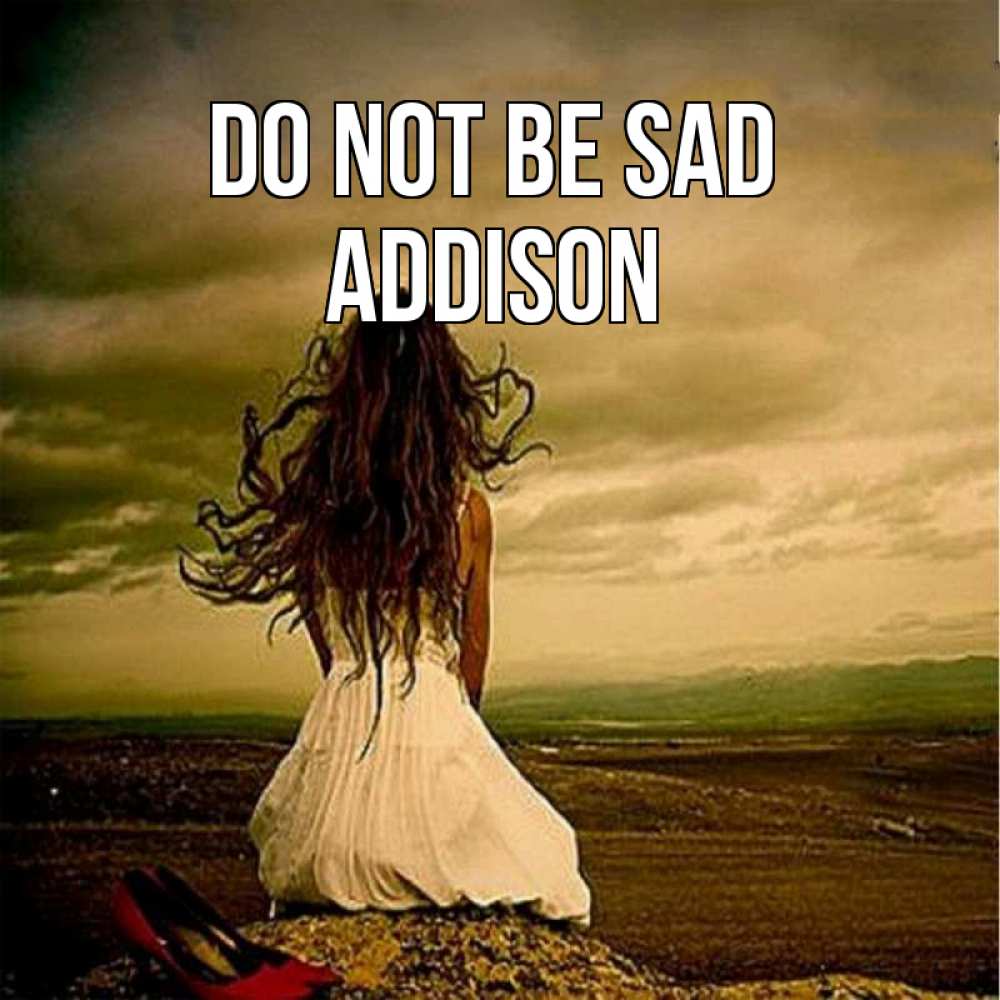 Greetings card с именем, Addison Do not be sad белое платье и длинные волосы Greetings with text for free download 