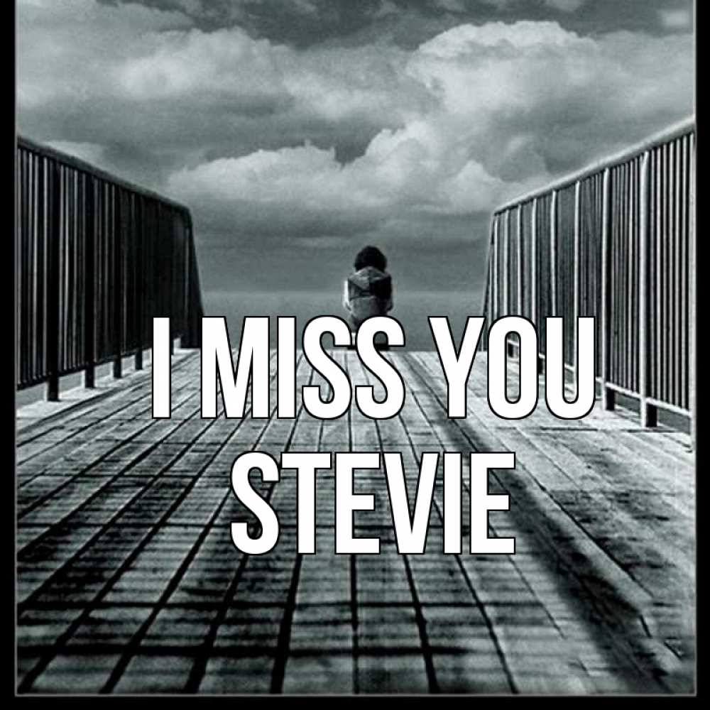 Greetings card с именем, Stevie I miss you грусть 2 Greetings with text for free download 