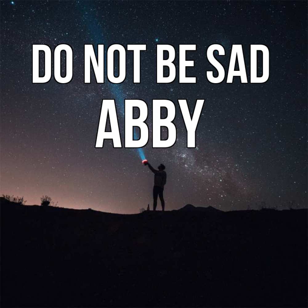 Greetings card с именем, Abby Do not be sad луч света и млечный путь Greetings with text for free download 