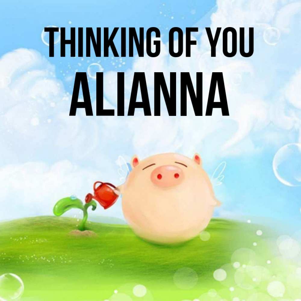 Greetings card с именем, Alianna Thinking of you позитивная свинюшка Greetings with text for free download 