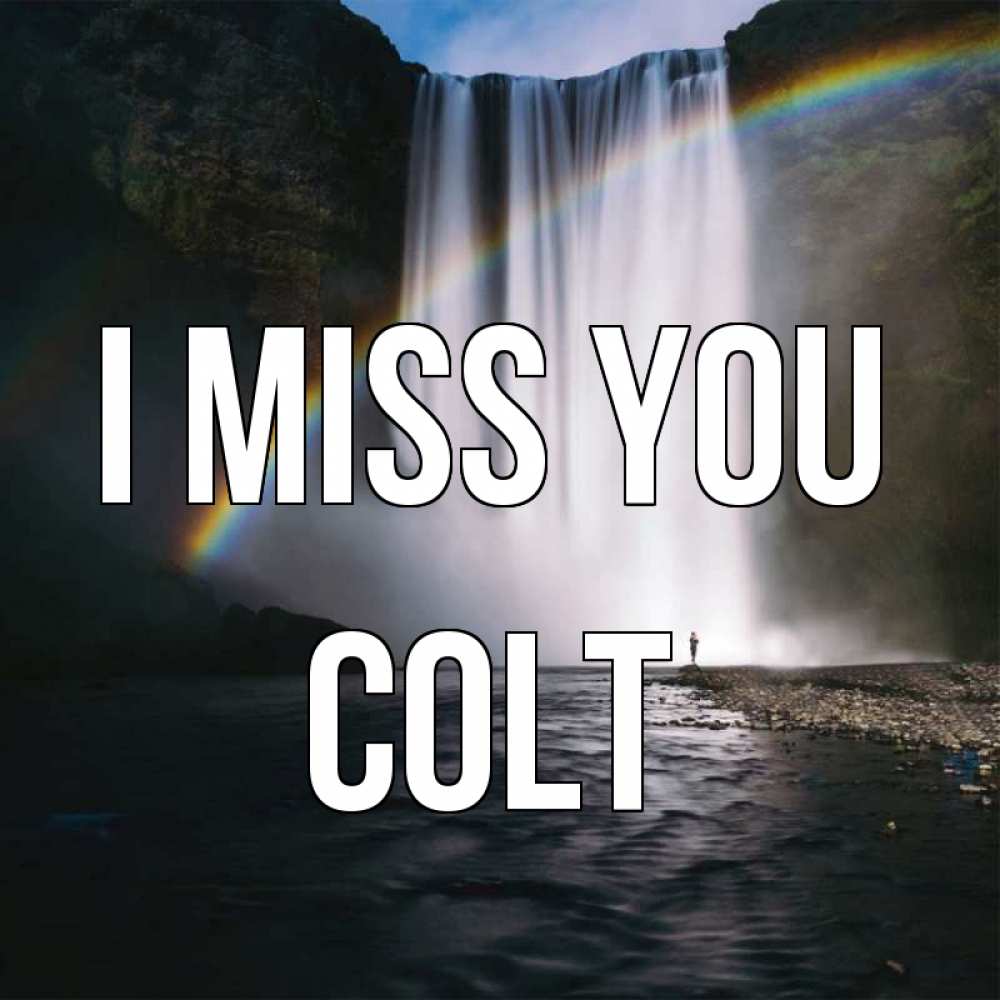 Greetings card с именем, Colt I miss you иди скорее ко мне Greetings with text for free download 