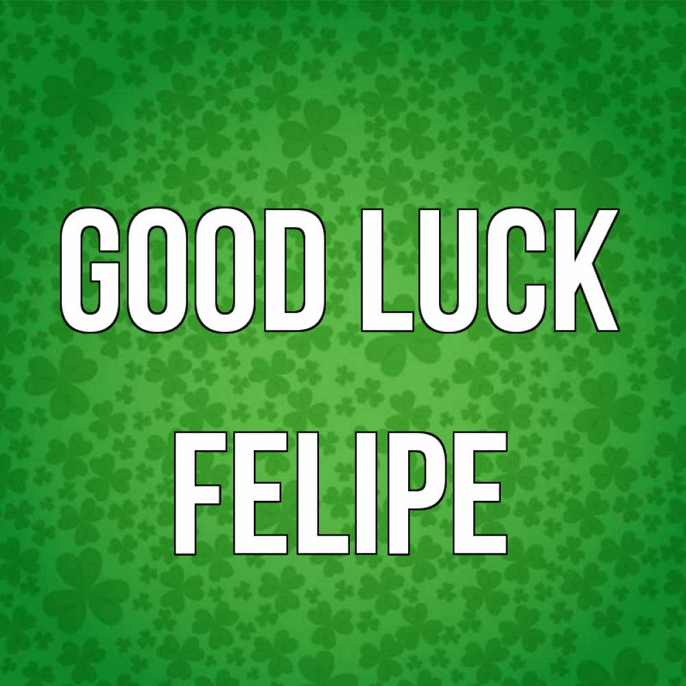 Greetings card с именем, Felipe Good luck много листочков на удачу Greetings with text for free download 
