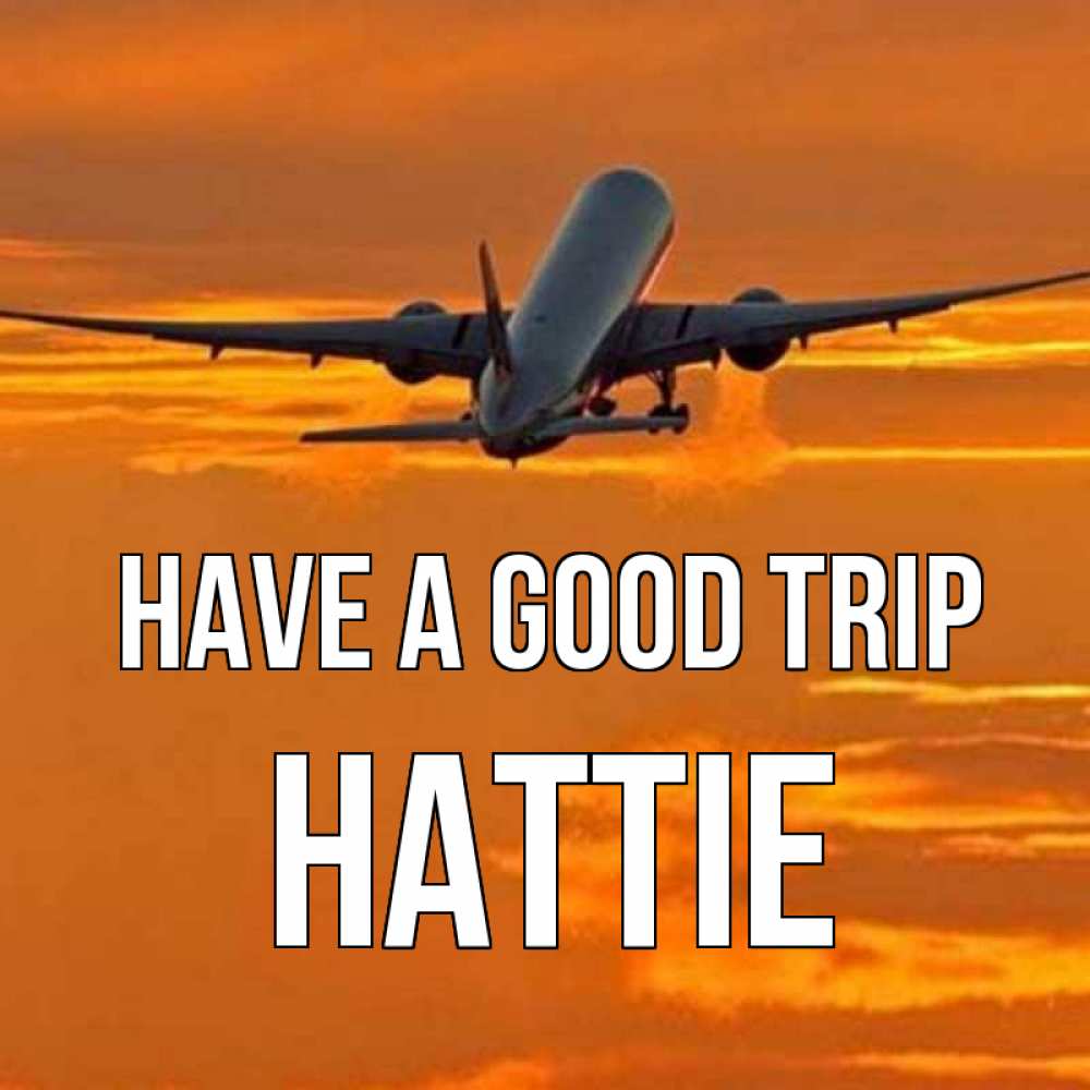 Greetings card с именем, Hattie Have a good trip оранжевое небо Greetings with text for free download 