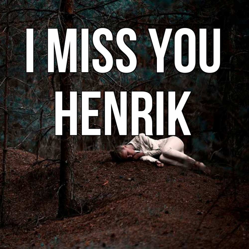 Greetings card с именем, Henrik I miss you очень Greetings with text for free download 
