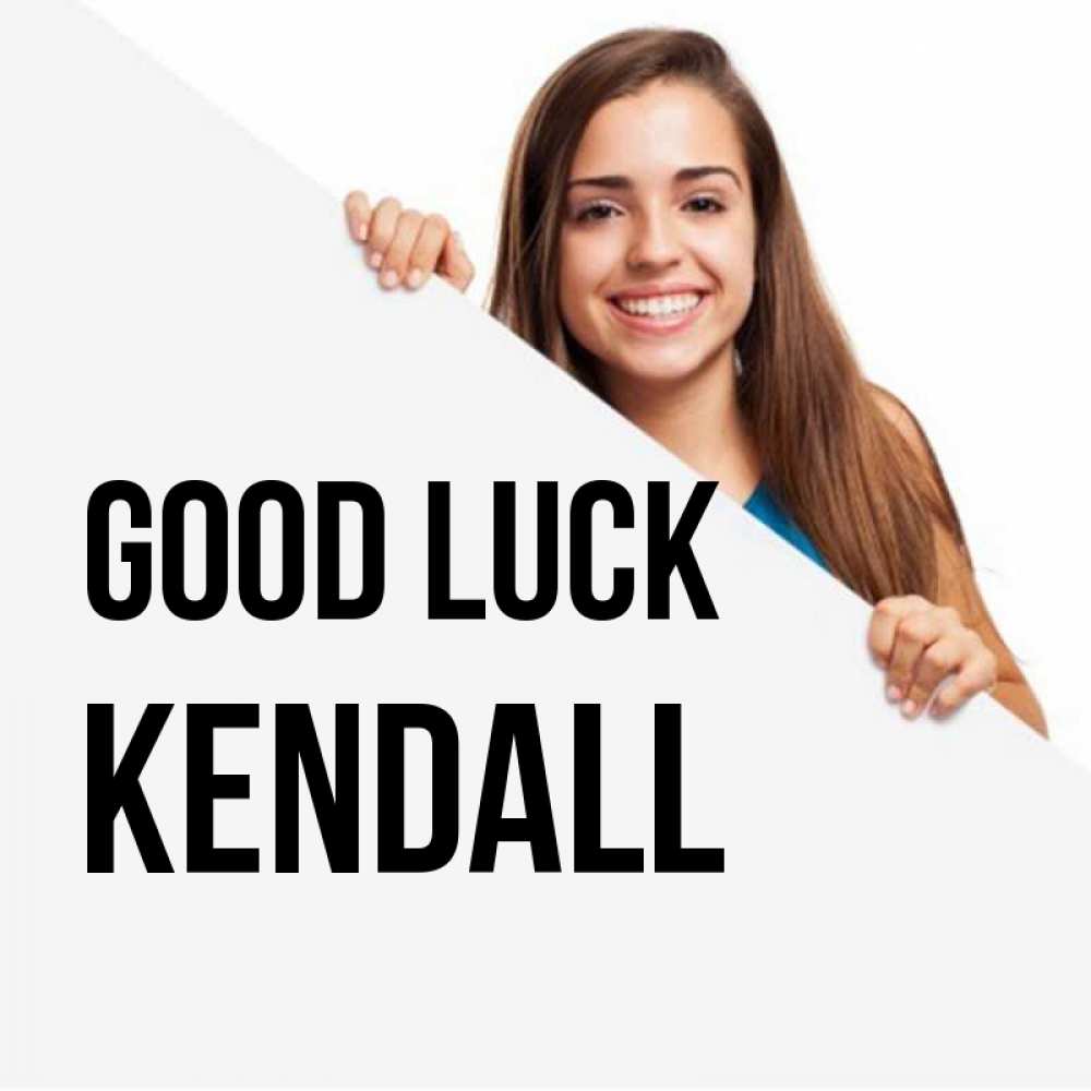 Greetings card с именем, Kendall Good luck пусть тебе сегодня повезет Greetings with text for free download 
