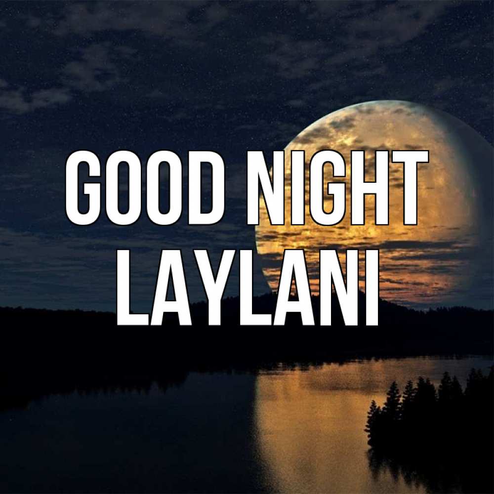 Greetings card с именем, Laylani Good night речка Greetings with text for free download 