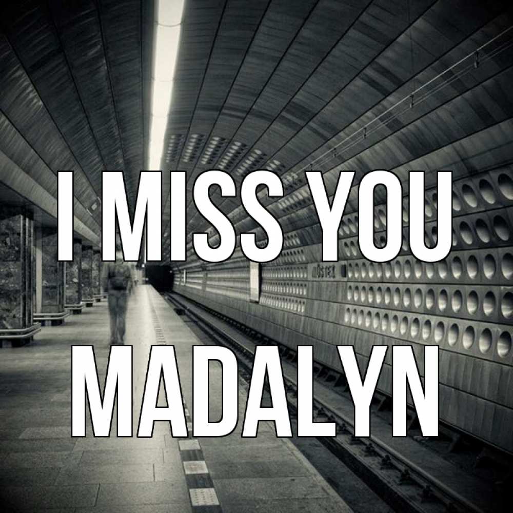 Greetings card с именем, Madalyn I miss you приезжай 1 Greetings with text for free download 