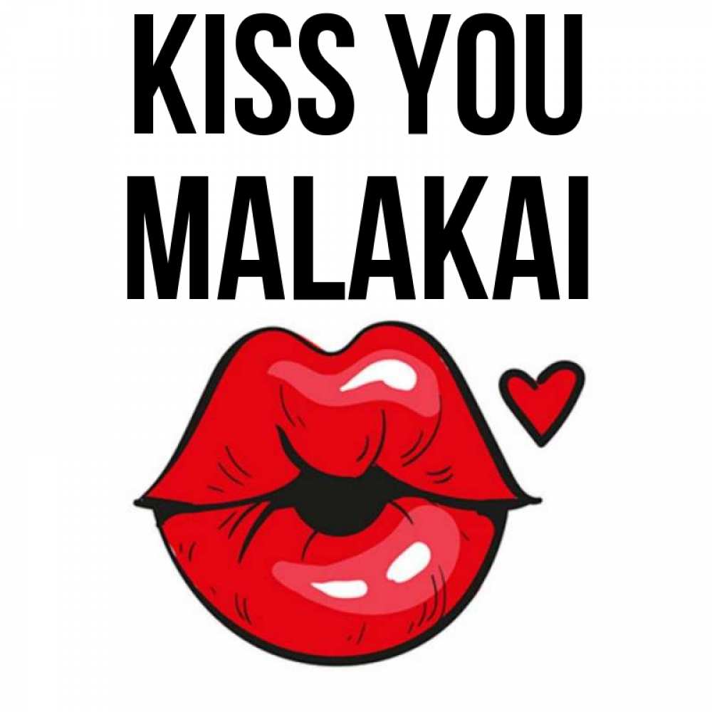 Greetings card с именем, Malakai Kiss you открытка с поцелуем любви для парня Greetings with text for free download 