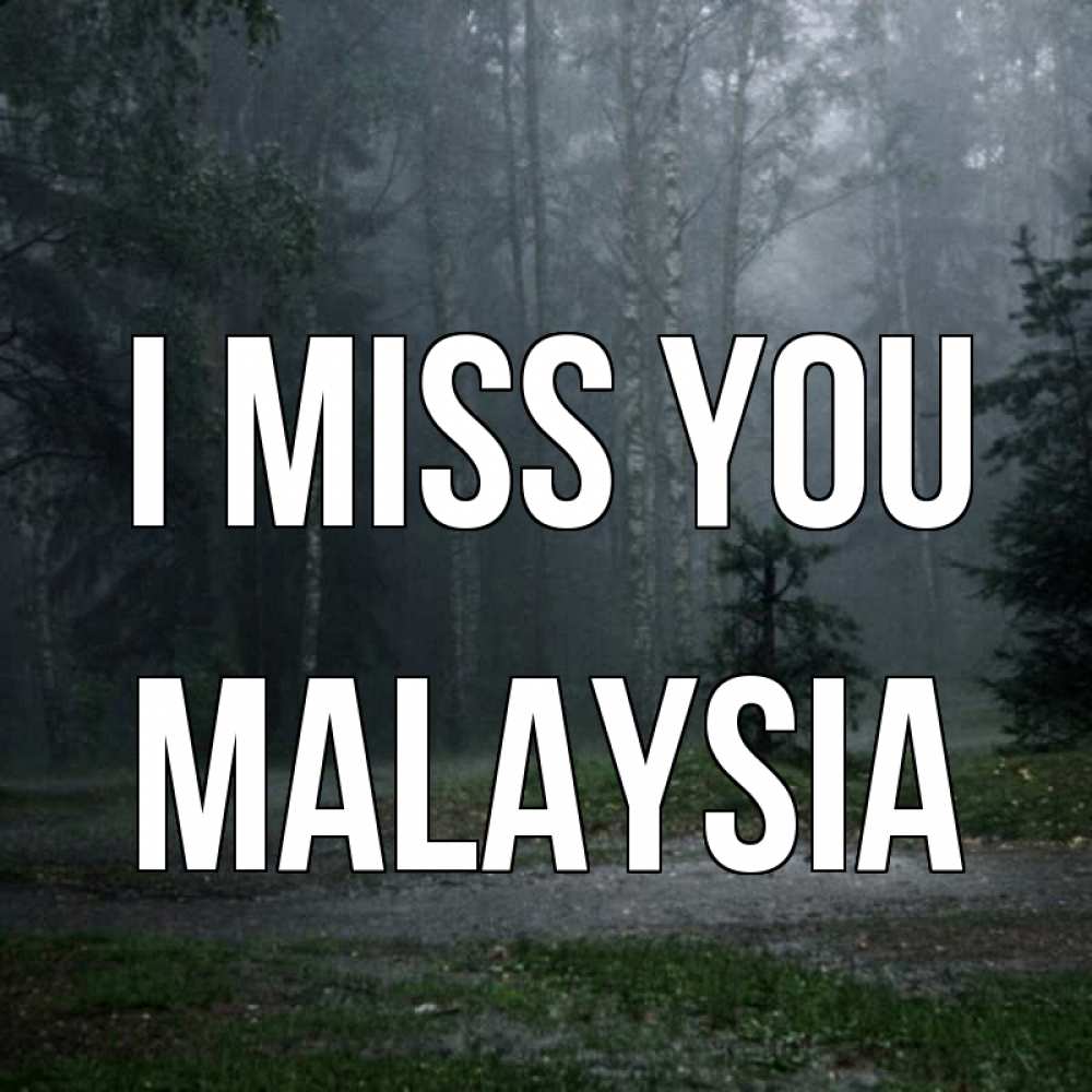 Greetings card с именем, Malaysia I miss you одна и плохо мне Greetings with text for free download 