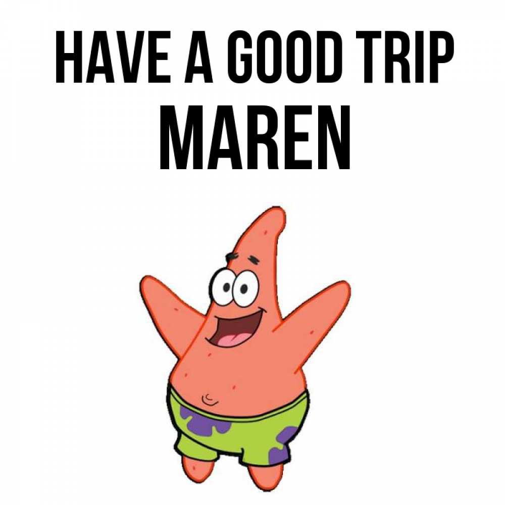 Greetings card с именем, Maren Have a good trip желает тебе хорошей дороги Greetings with text for free download 