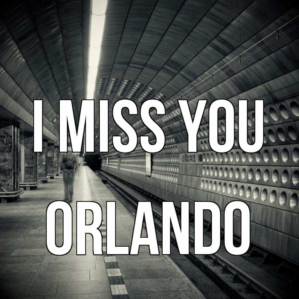 Greetings card с именем, Orlando I miss you приезжай 1 Greetings with text for free download 