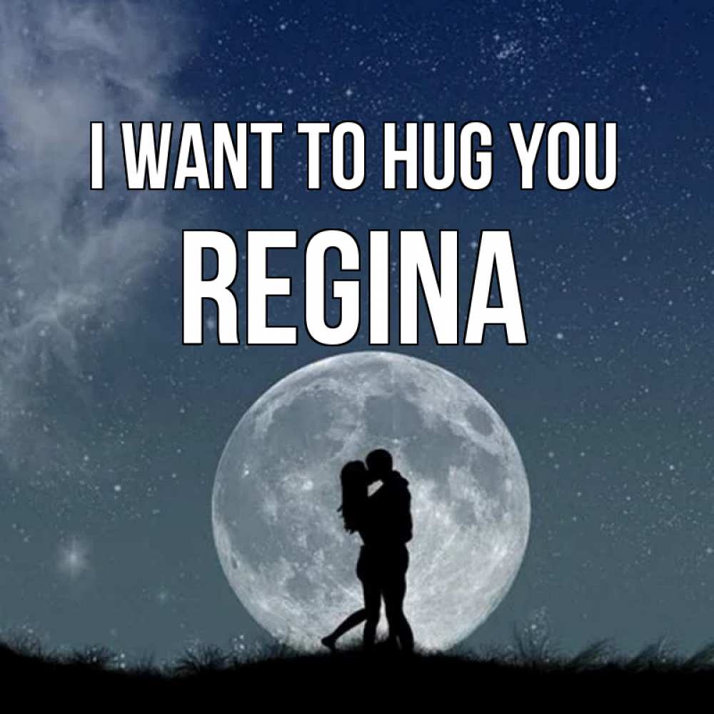 Greetings card с именем, Regina I want to hug you сладкая парочка Greetings with text for free download 