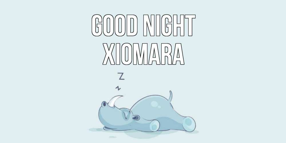 Greetings card с именем, Xiomara Good night сладких снов с носорогом Greetings with text for free download 