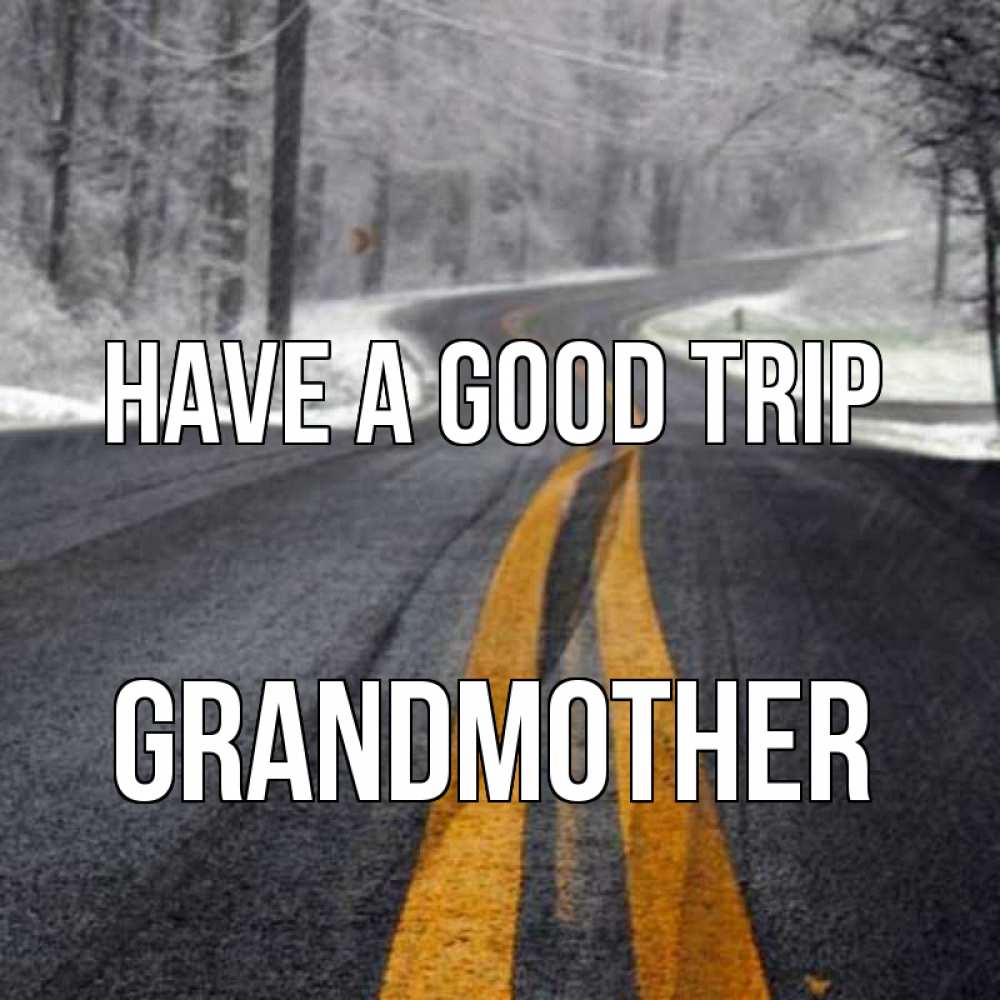 Greetings card с именем, grandmother Have a good trip хорошего вам путешествия Greetings with text for free download 
