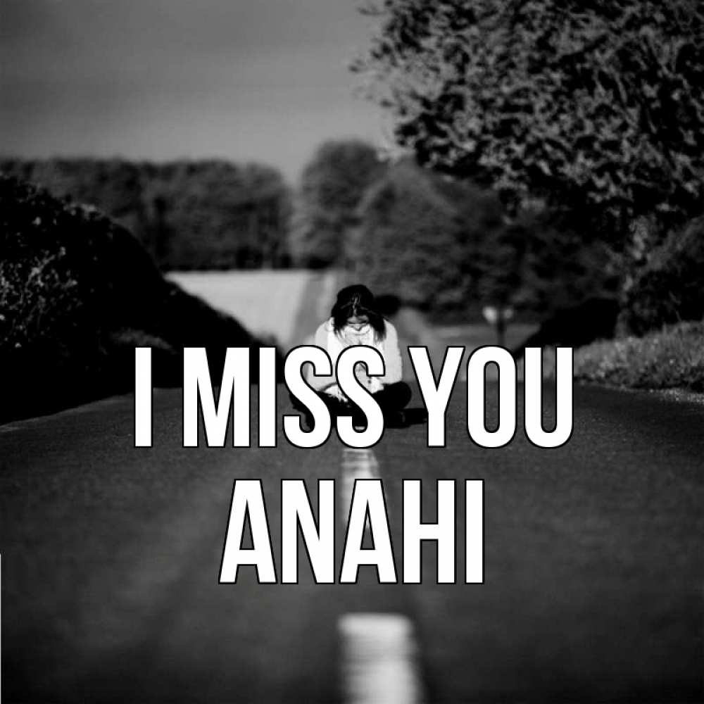 Greetings card с именем, Anahi I miss you фото Greetings with text for free download 