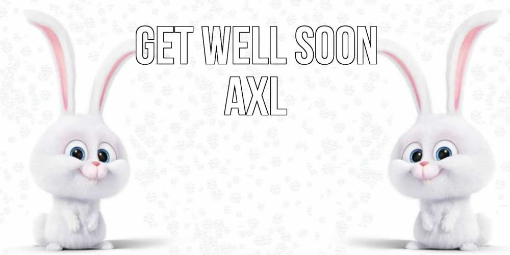Greetings card с именем, Axl Get well soon не болей с зайцем Greetings with text for free download 