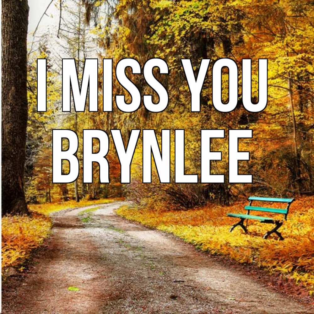 Greetings card с именем, Brynlee I miss you зеленая лавочка и осенний лес Greetings with text for free download 