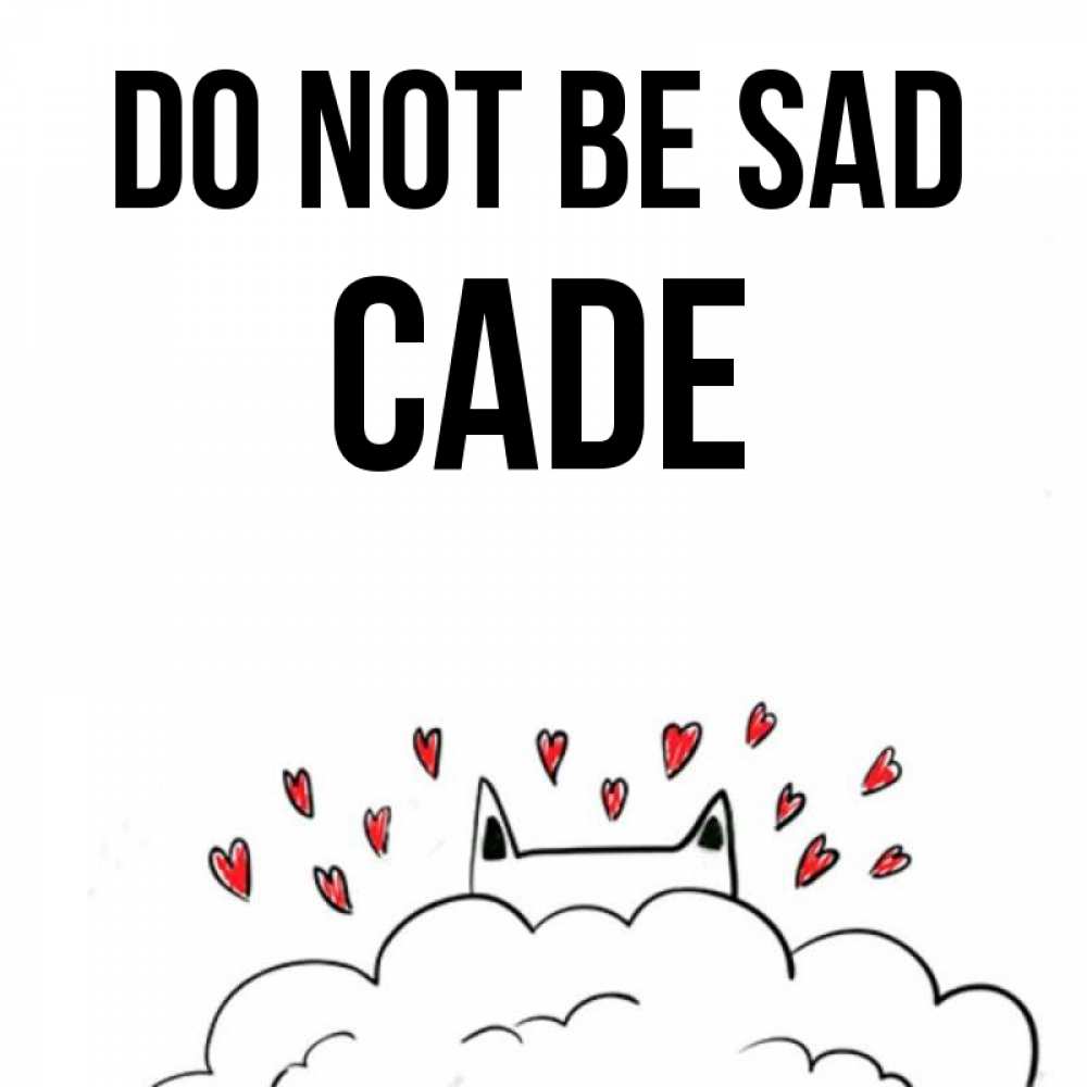 Greetings card с именем, Cade Do not be sad облако и ушки котика с сердечками Greetings with text for free download 