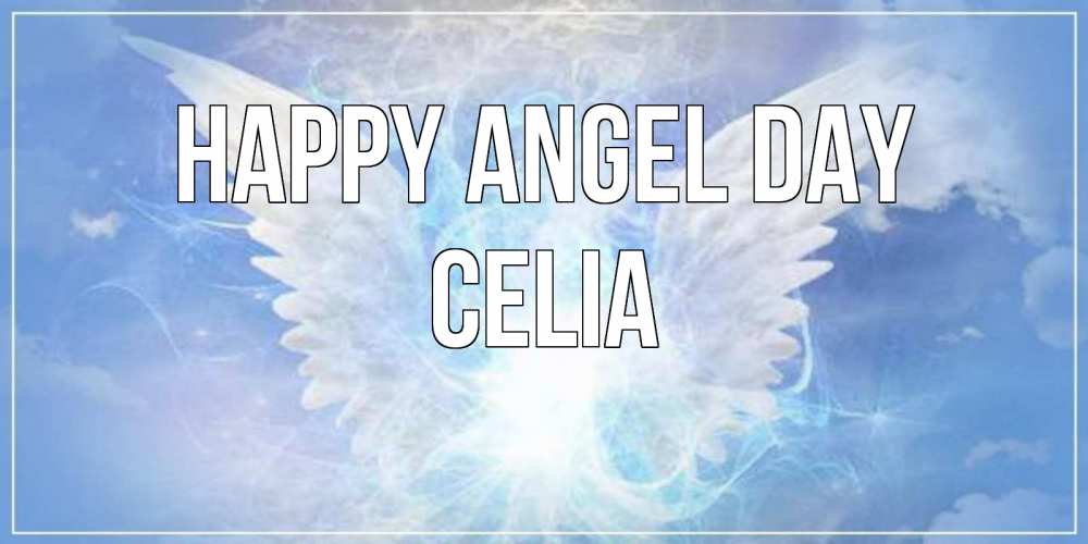 Greetings card с именем, Celia happy angel day Белый ангел на небе 1 Greetings with text for free download 