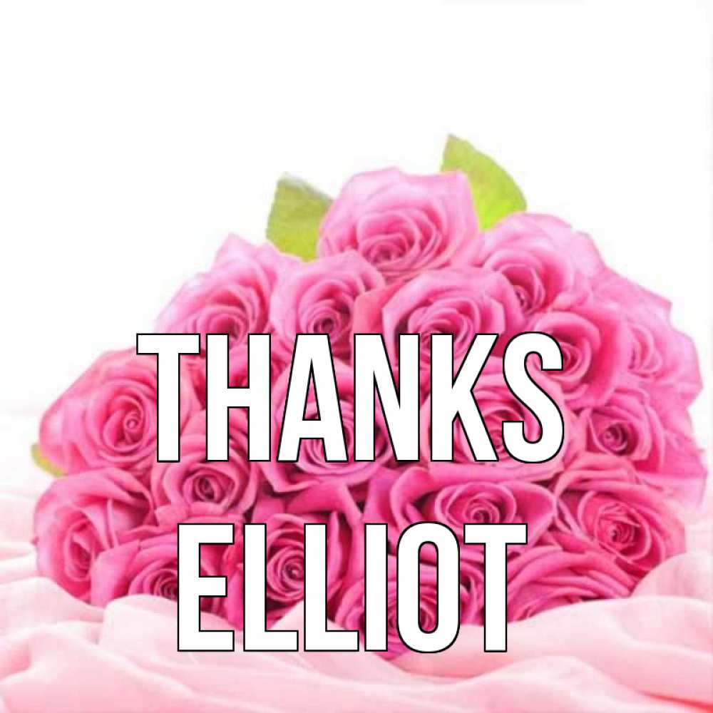 Greetings card с именем, Elliot Thanks розовые розы с подписью Greetings with text for free download 