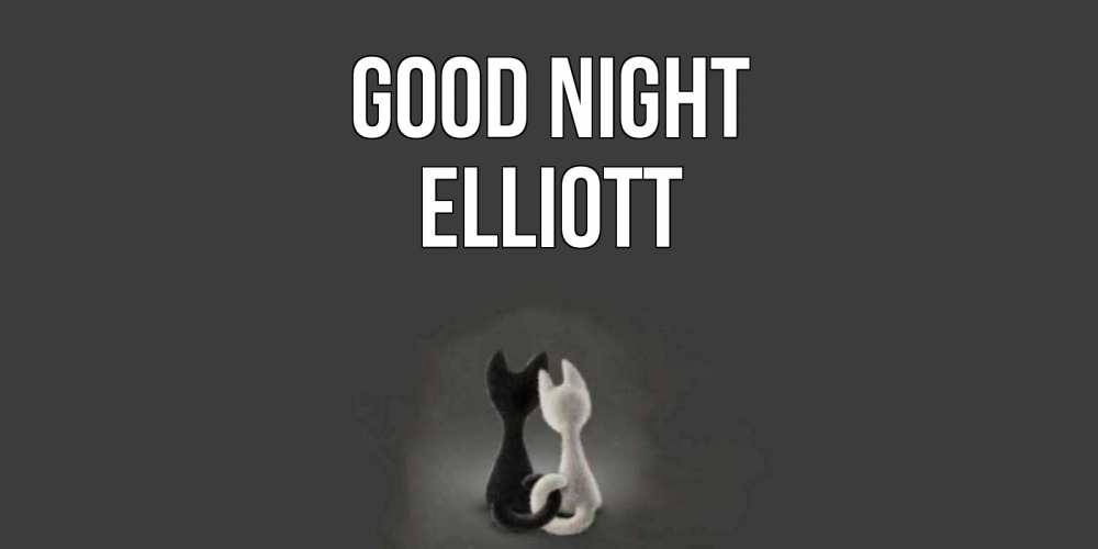 Greetings card с именем, Elliott Good night коты Greetings with text for free download 