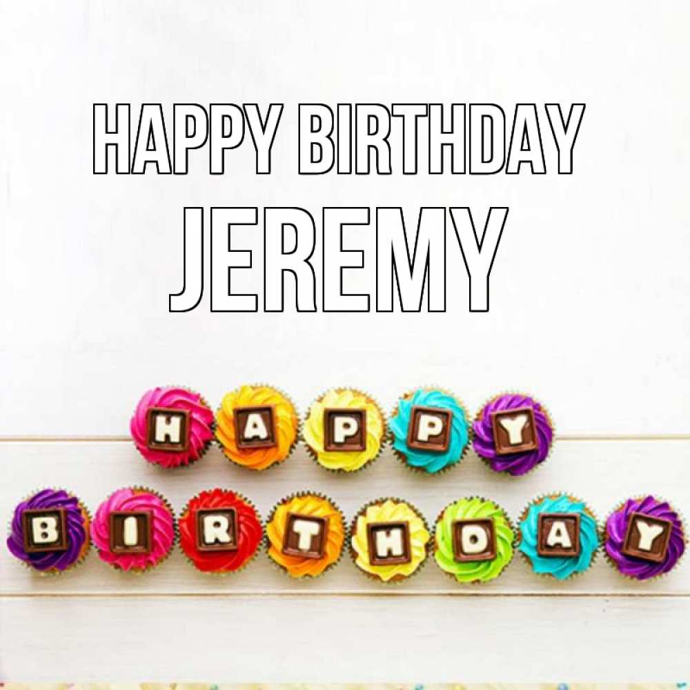 Greetings card с именем, Jeremy Happy Birthday из кексов и шоколада Greetings with text for free download 