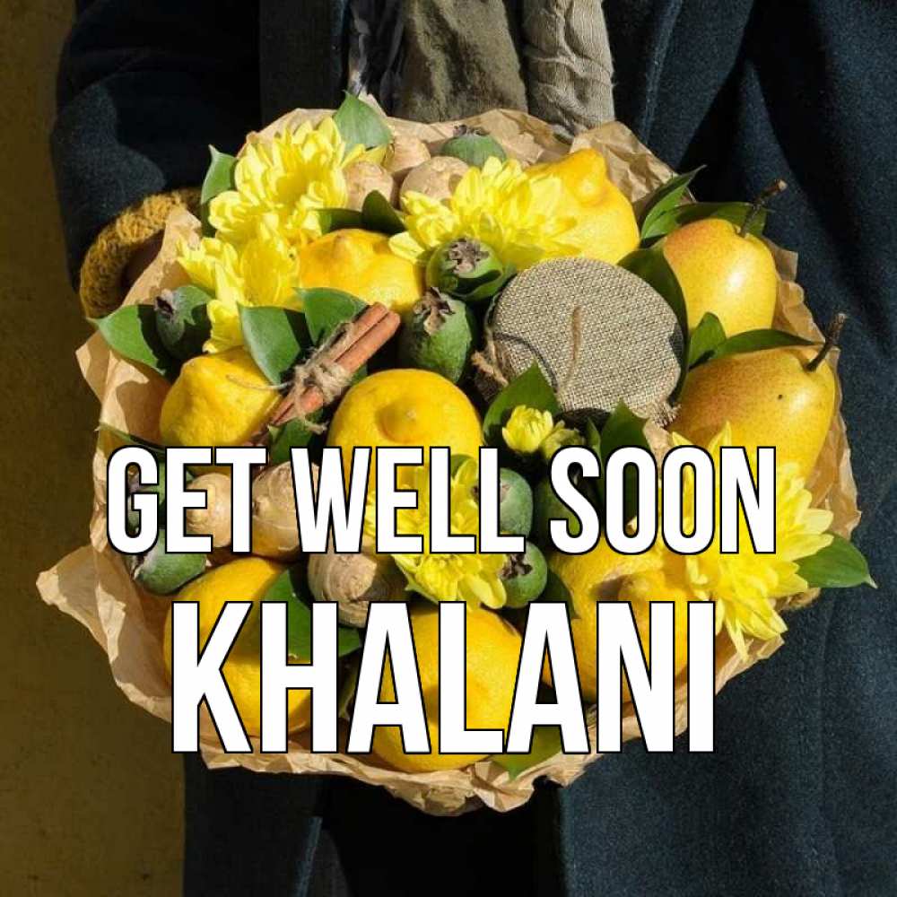 Greetings card с именем, Khalani Get well soon букет витаминов Greetings with text for free download 