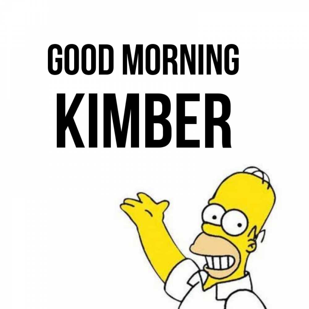 Greetings card с именем, Kimber Good morning открытки с пожеланиями Greetings with text for free download 