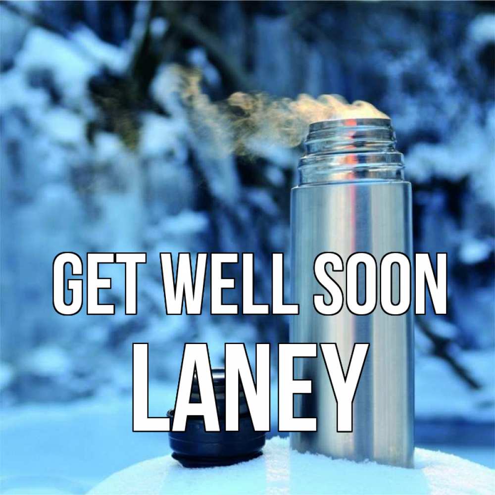 Greetings card с именем, Laney Get well soon лечитесь не болейте Greetings with text for free download 